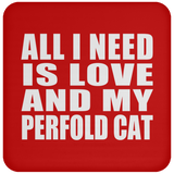 All I Need Is Love And My Perfold Cat - Drink Coaster