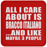 All I Care About Is Bracco Italiano - Drink Coaster