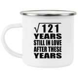 11th Anniversary Square Root of 121 Years Still In Love - 12oz Camping Mug