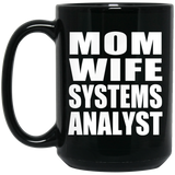 Mom Wife Systems Analyst - 15oz Coffee Mug Black