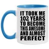 102nd Birthday Took 102 Years To Become Awesome & Perfect - 11oz Accent Mug Blue