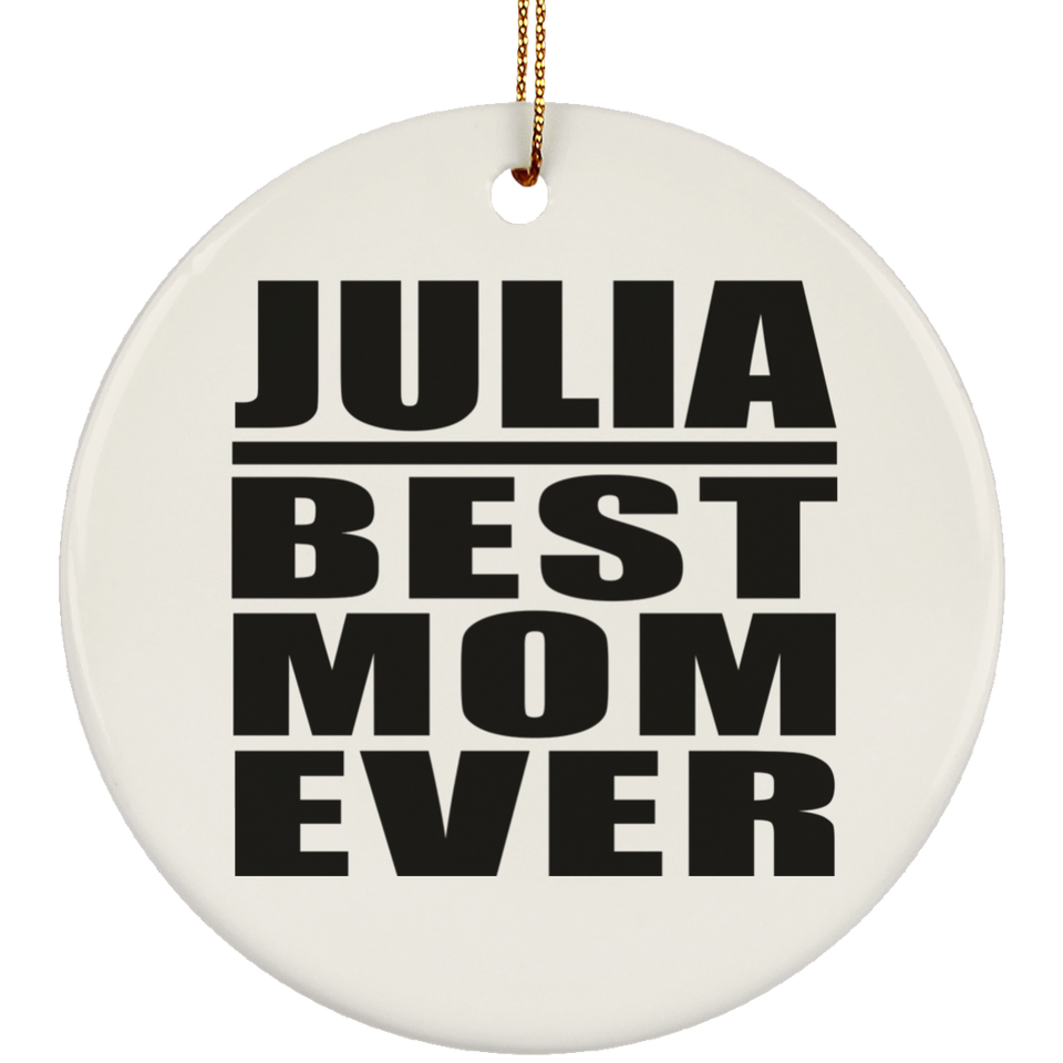 Julia Best Mom Ever - Circle Ornament