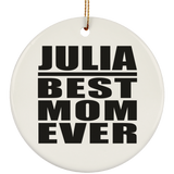Julia Best Mom Ever - Circle Ornament