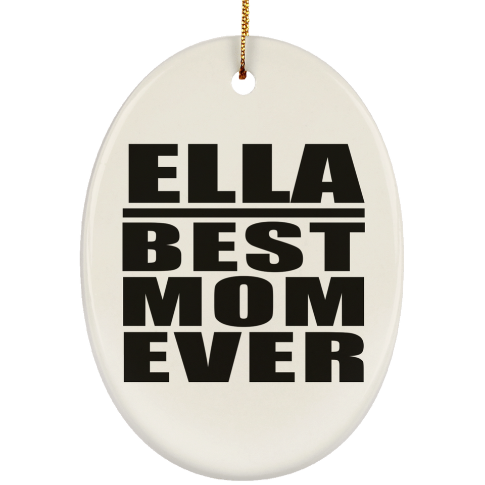 Ella Best Mom Ever - Oval Ornament