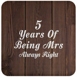 5th Anniversary 5 Years Of Being Mrs Always Right - Drink Coaster D