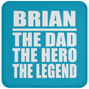 Brian The Dad The Hero The Legend - Drink Coaster
