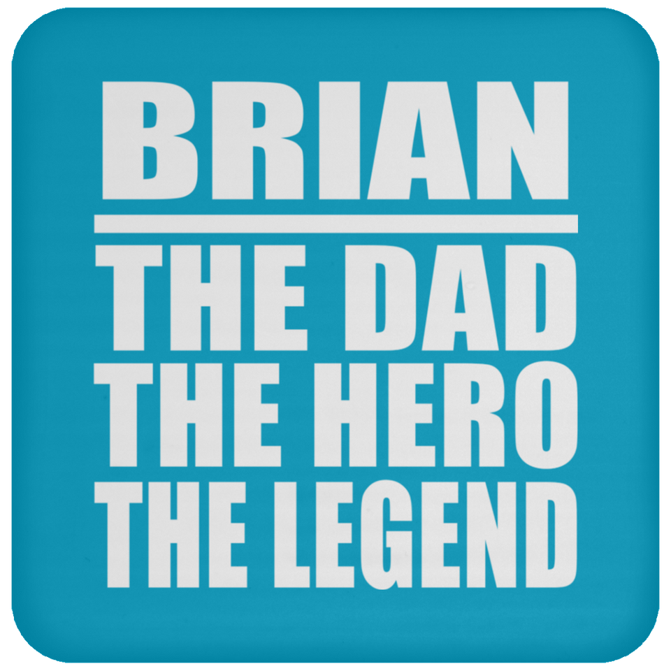 Brian The Dad The Hero The Legend - Drink Coaster