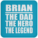 Brian The Dad The Hero The Legend - Drink Coaster