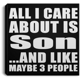 All I Care About Is Son - Canvas Square