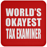 World's Okayest Tax Examiner - Drink Coaster