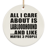 All I Care About Is Labloodhound - Circle Ornament