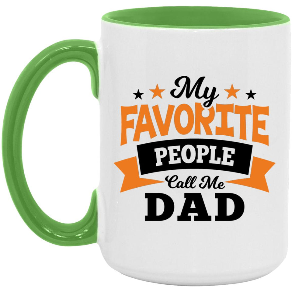 My Favorite People Call Me Dad - 15oz Accent Mug Green