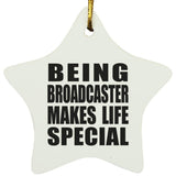 Being Broadcaster Makes Life Special - Star Ornament