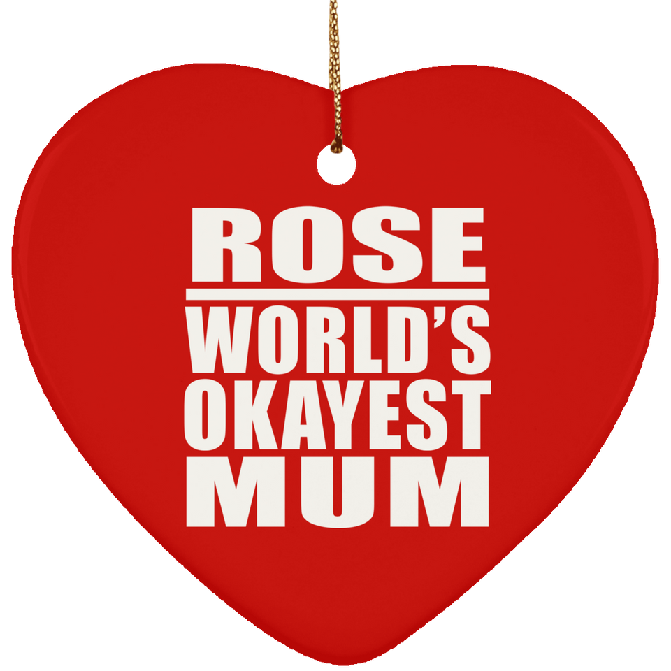 Rose World's Okayest Mum - Heart Ornament