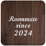 Roommate Since 2024 - Drink Coaster D