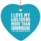 I Love My Girlfriend More Than Snowmobiling - Heart Ornament