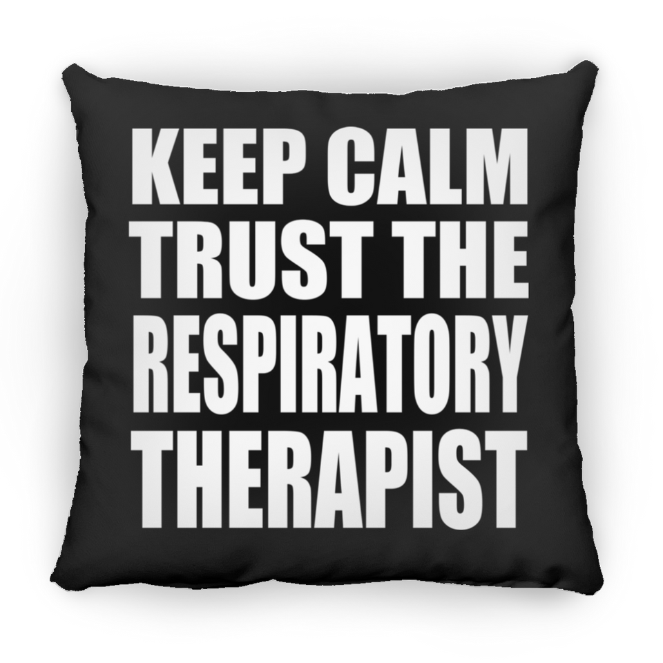 Keep Calm and Trust The Respiratory Therapist - Throw Pillow Black