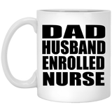 Dad Husband Enrolled Nurse - 11oz Coffee Mug