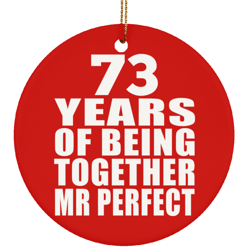 73rd Anniversary 73 Years Of Being Mr Perfect - Circle Ornament