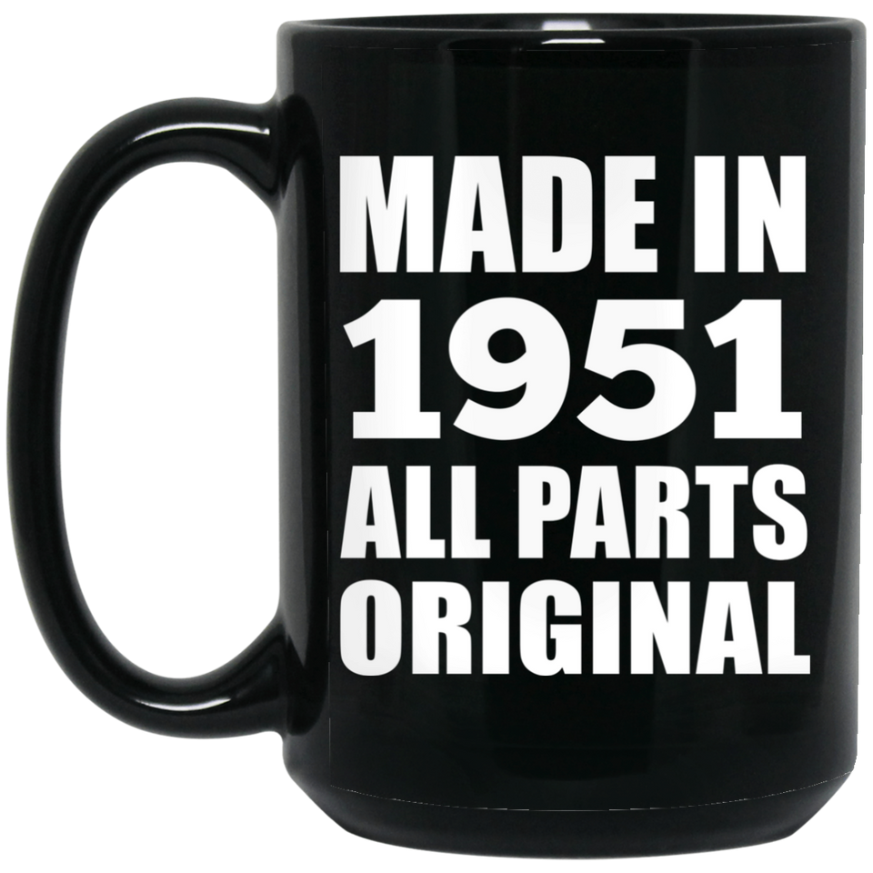 73rd Birthday Made in 1951 All Parts Original - 15oz Coffee Mug Black