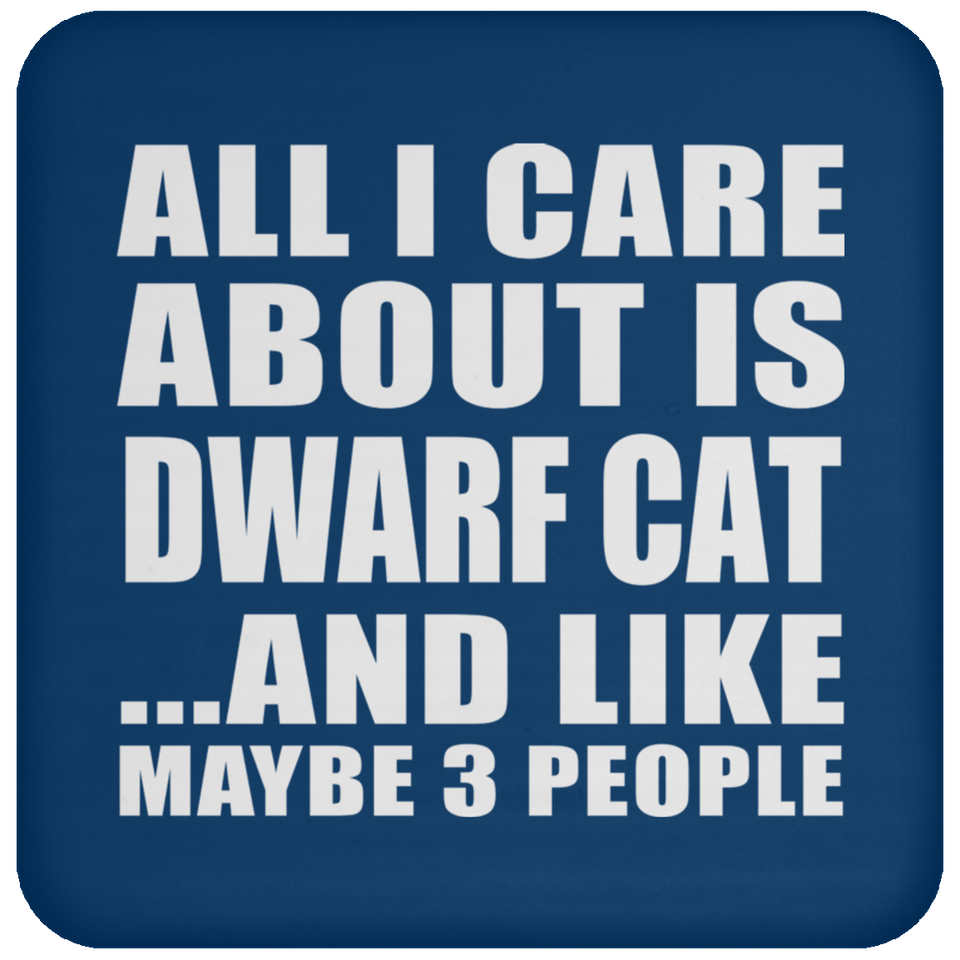 All I Care About Is Dwarf Cat - Drink Coaster