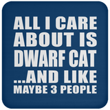 All I Care About Is Dwarf Cat - Drink Coaster