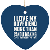 I Love My Boyfriend More Than Candle Making - Heart Ornament