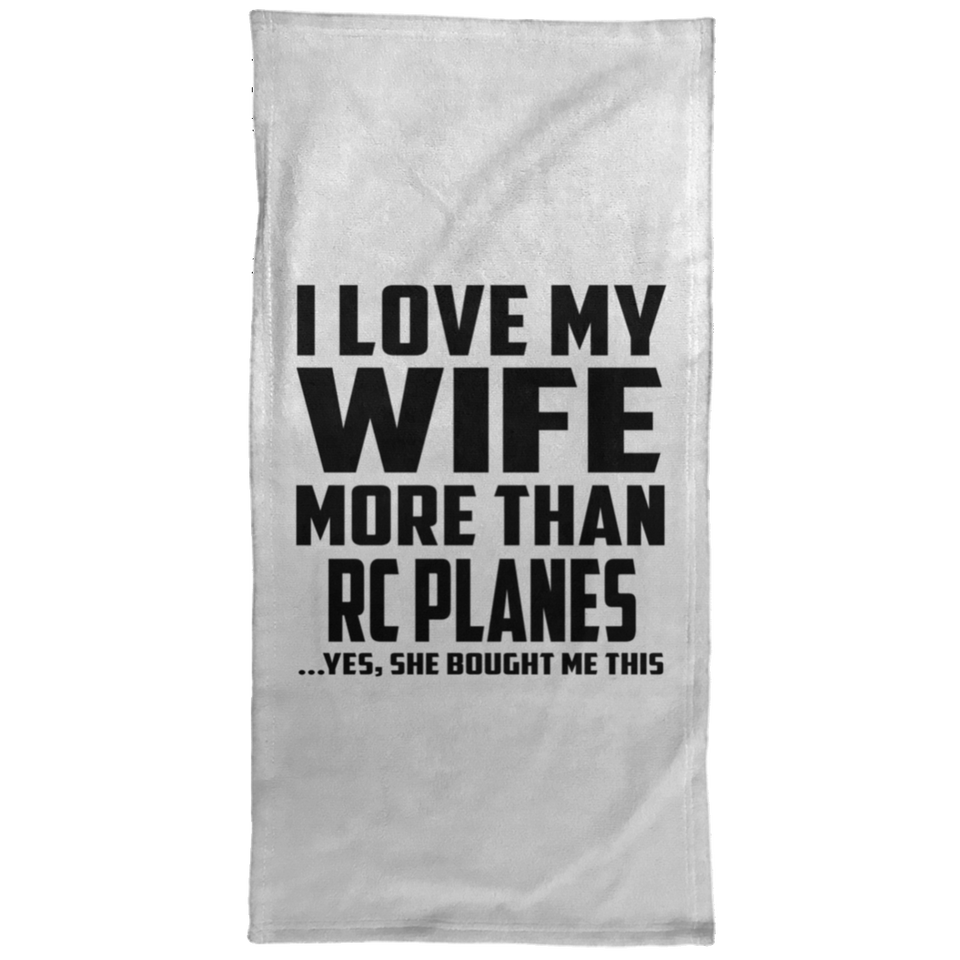 I Love My Wife More Than RC Planes - Hand Towel