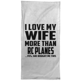 I Love My Wife More Than RC Planes - Hand Towel