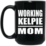 Working Kelpie Mom - 15oz Coffee Mug Black