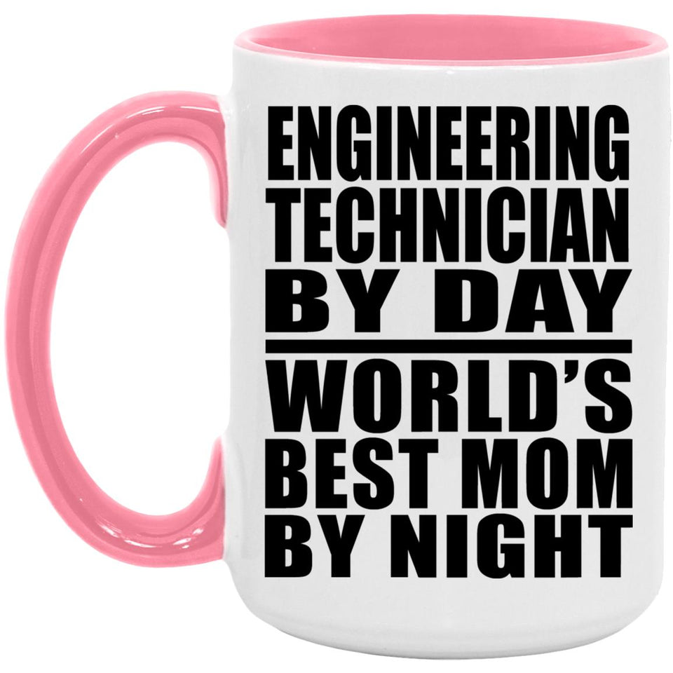 Engineering Technician By Day World's Best Mom By Night - 15oz Accent Mug Pink