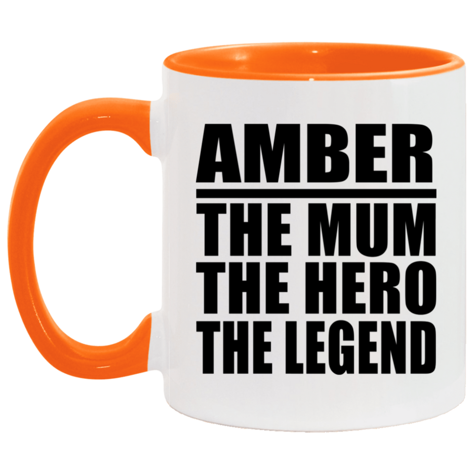 Amber The Mum The Hero The Legend - 11oz Accent Mug Orange
