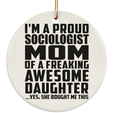 Proud Sociologist Mom Of Awesome Daughter - Circle Ornament