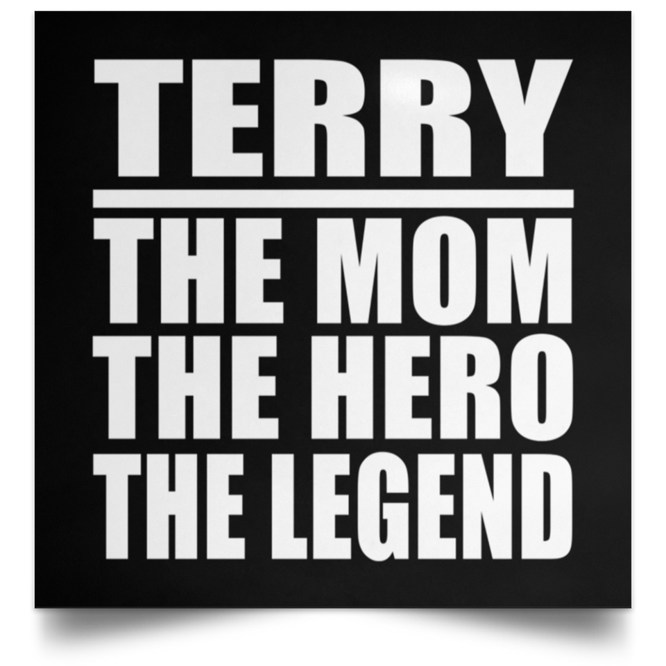 Terry The Mom The Hero The Legend - Poster Square