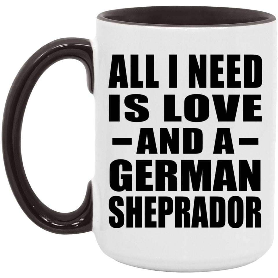 All I Need Is Love And A German Sheprador - 15oz Accent Mug Black