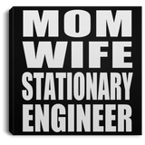 Mom Wife Stationary Engineer - Canvas Square