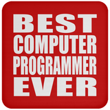 Best Computer Programmer Ever - Drink Coaster