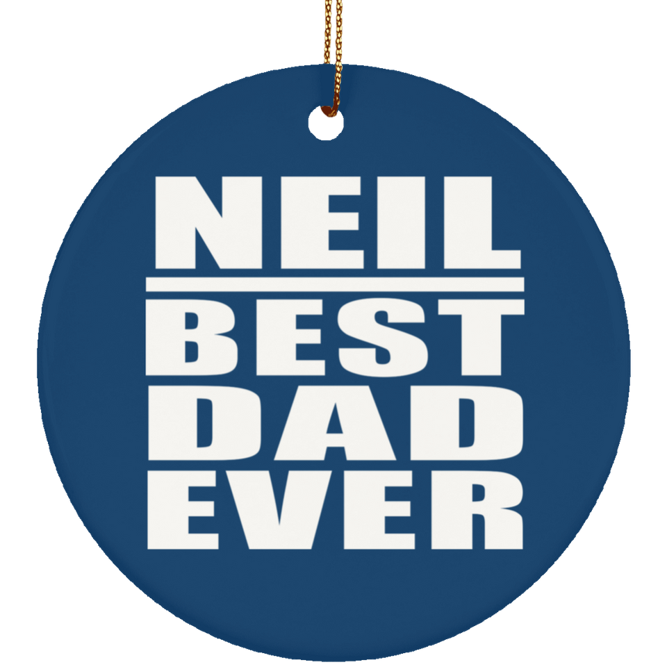 Neil Best Dad Ever - Circle Ornament