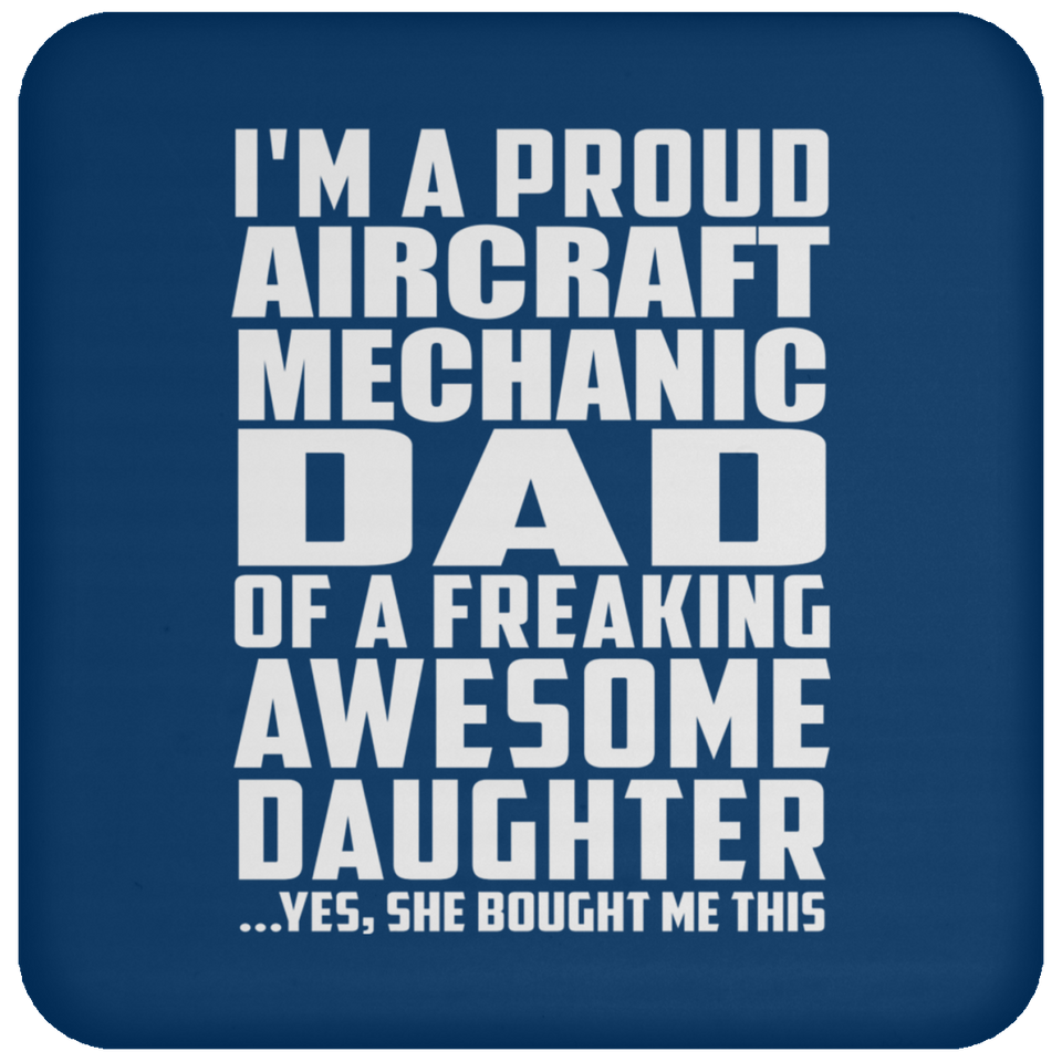 Proud Aircraft Mechanic Dad Of Awesome Daughter - Drink Coaster