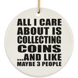 All I Care About Is Collecting Coins - Circle Ornament