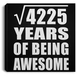 65th Birthday Square Root of 4225 Years of Being Awesome - Canvas Square