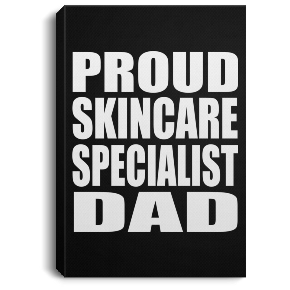 Proud Skincare Specialist Dad - Canvas Portrait