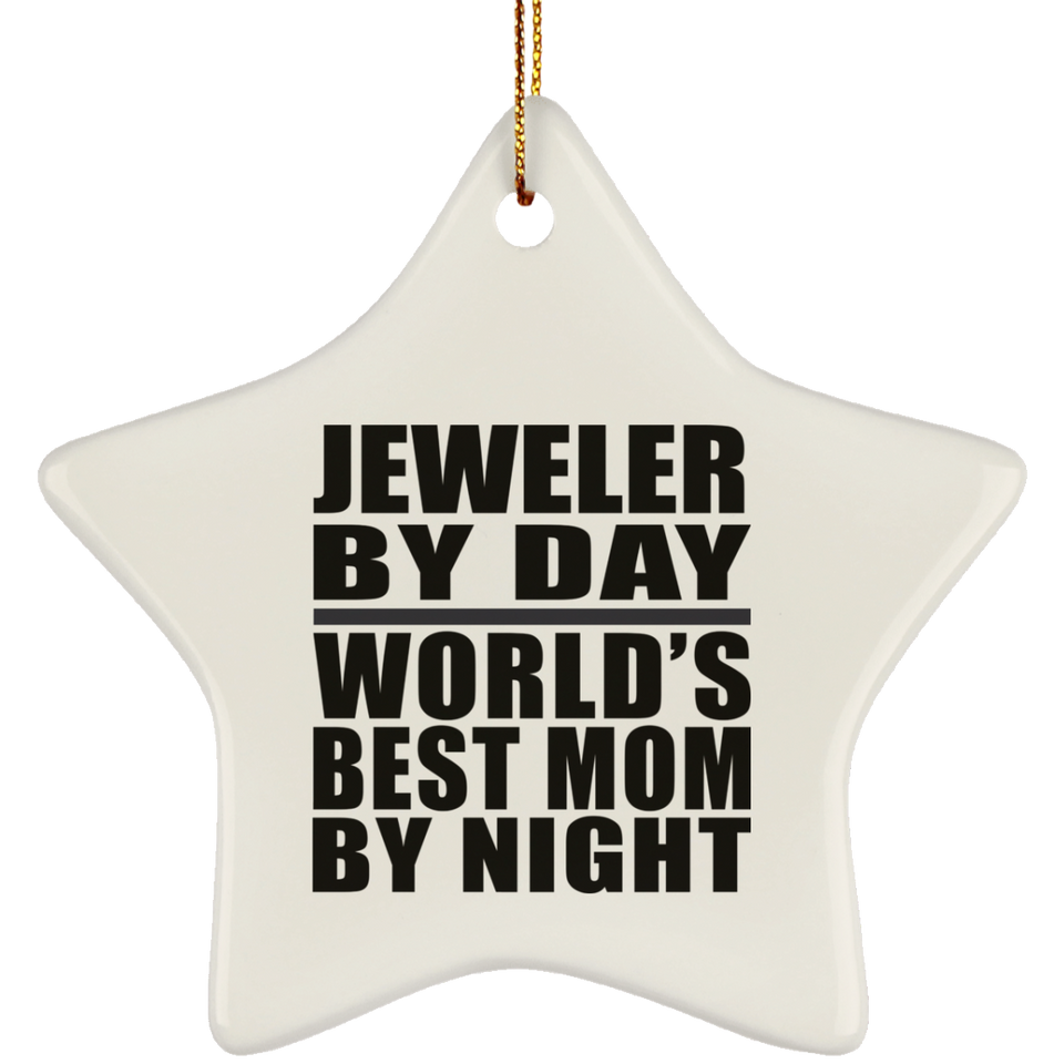Jeweler By Day World's Best Mom By Night - Star Ornament