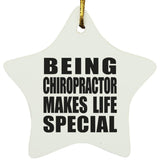 Being Chiropractor Makes Life Special - Star Ornament