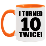 20th Birthday I Turned 10 Twice - 11oz Accent Mug Orange