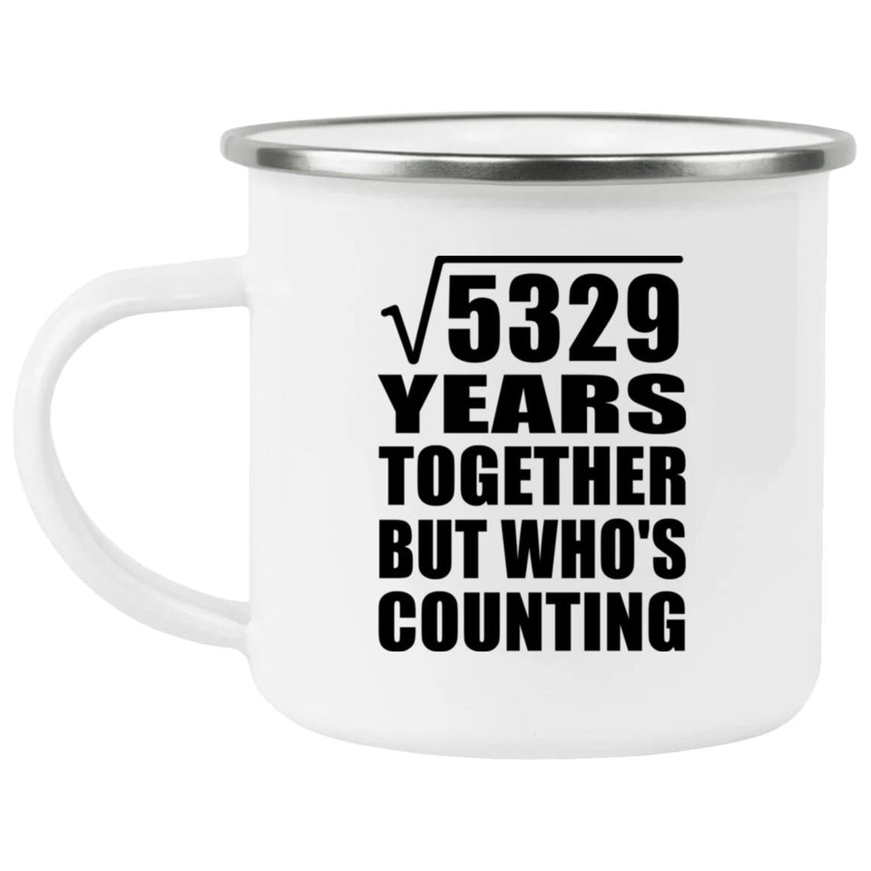 73rd Anniversary Square Root of 5329 Years Who's Counting - 12oz Camping Mug
