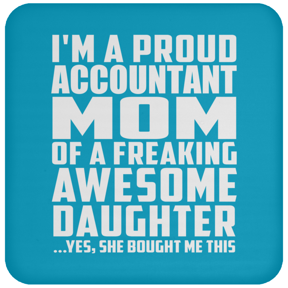 Proud Accountant Mom Of Awesome Daughter - Drink Coaster