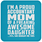 Proud Accountant Mom Of Awesome Daughter - Drink Coaster