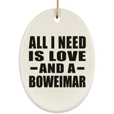 All I Need Is Love And A Boweimar - Oval Ornament