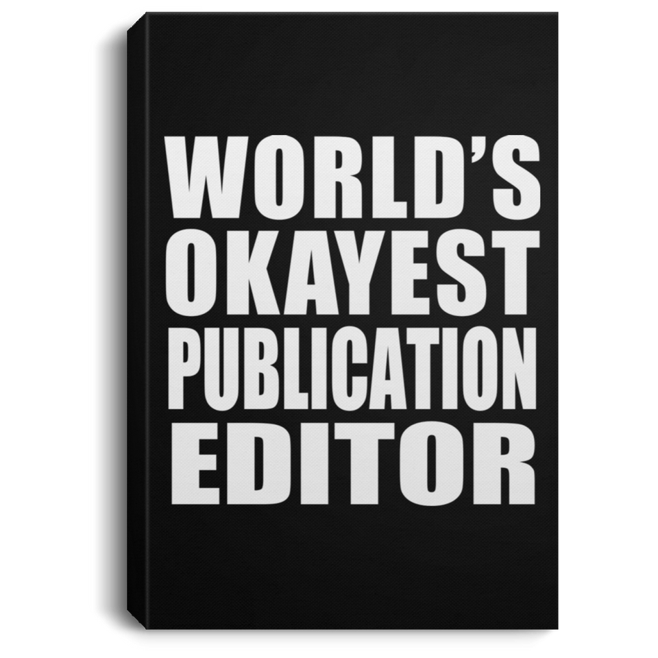 World's Okayest Publication Editor - Canvas Portrait